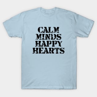 Calm Minds Happy Hearts T-Shirt